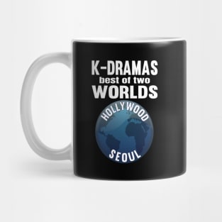 K-Dramas the best of two worlds Hollywood and Seoul Mug